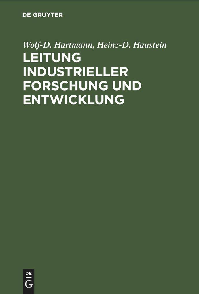 Leitung industrieller Forschung und Entwicklung - Wolf-D. Hartmann/ Heinz-D. Haustein
