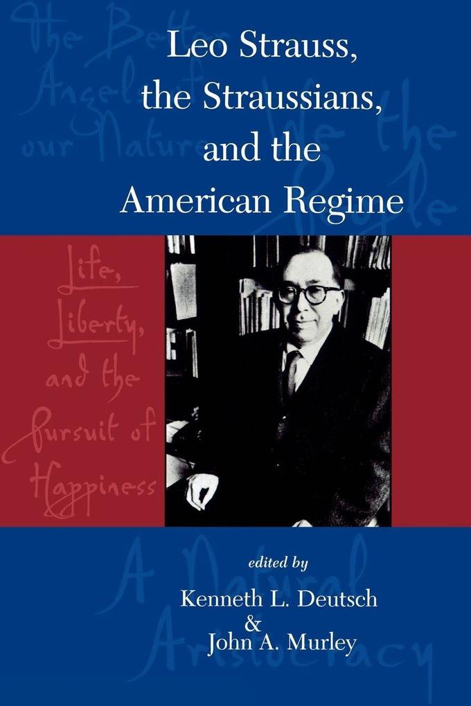 Leo Strauss The Straussians and the Study of the American Regime