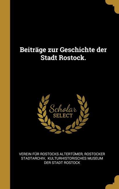 Beiträge zur Geschichte der Stadt Rostock.