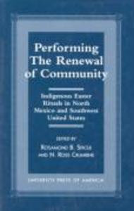 Performing the Renewal of Community: Indigenous Easter Rituals in North Mexico and Southwest United States - Ross N. Crumrine/ Rosamond B. Spicer