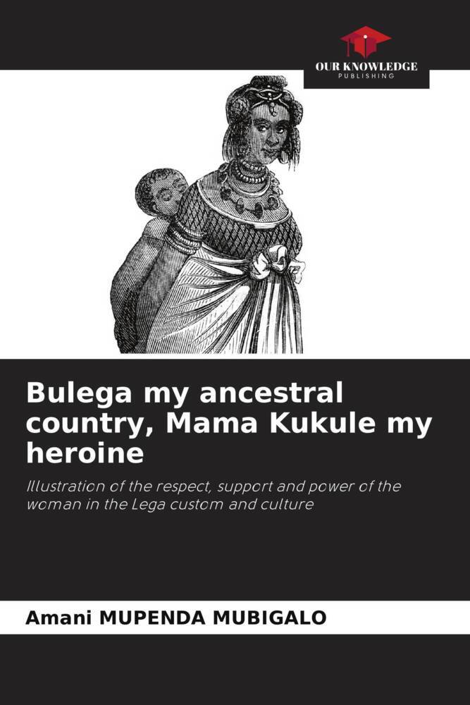 Bulega my ancestral country Mama Kukule my heroine