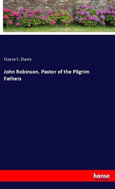 John Robinson Pastor of the Pilgrim Fathers