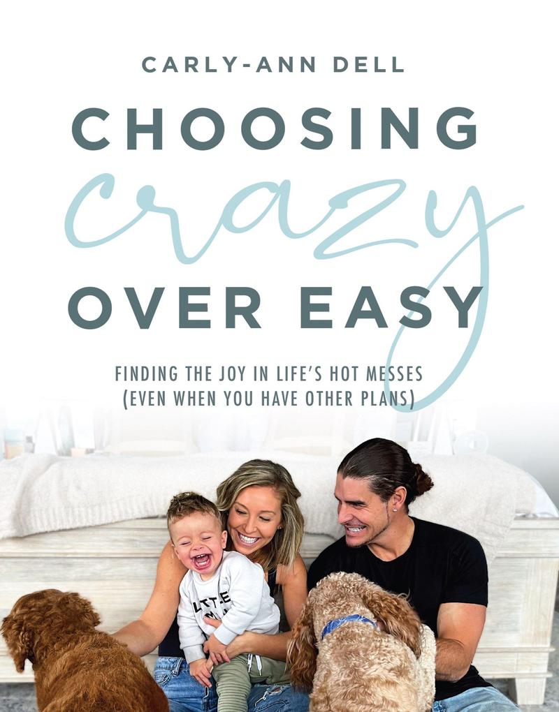 Choosing Crazy over Easy: Finding the Joy in Life‘s Hot Messes (Even When You Have Other Plans)