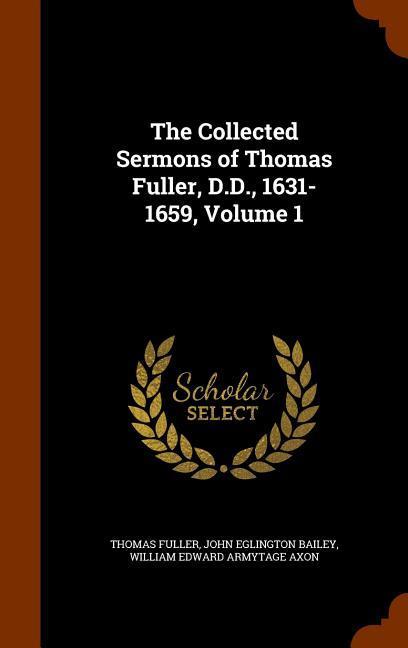 The Collected Sermons of Thomas Fuller D.D. 1631-1659 Volume 1