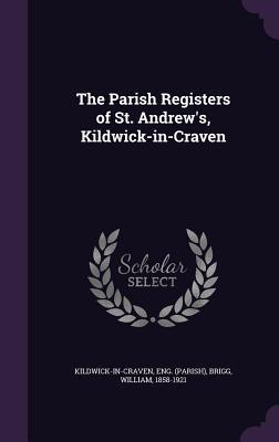 The Parish Registers of St. Andrew‘s Kildwick-in-Craven