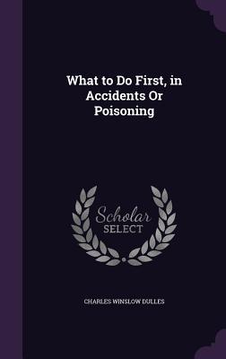 What to Do First in Accidents Or Poisoning