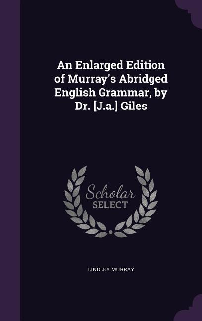 An Enlarged Edition of Murray‘s Abridged English Grammar by Dr. [J.a.] Giles