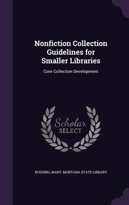 Nonfiction Collection Guidelines for Smaller Libraries: Core Collection Development