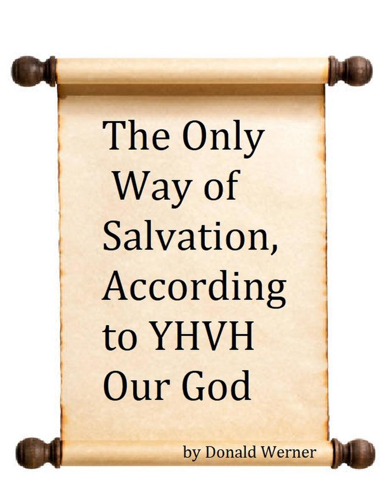 The Only Way of Salvation According to YHVH Our God