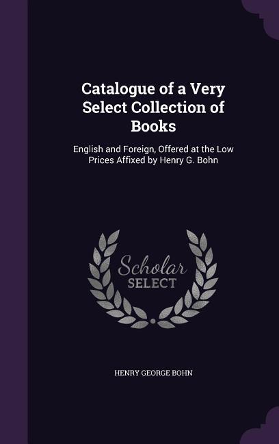 Catalogue of a Very Select Collection of Books