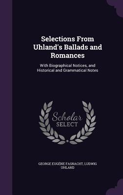 Selections From Uhland‘s Ballads and Romances