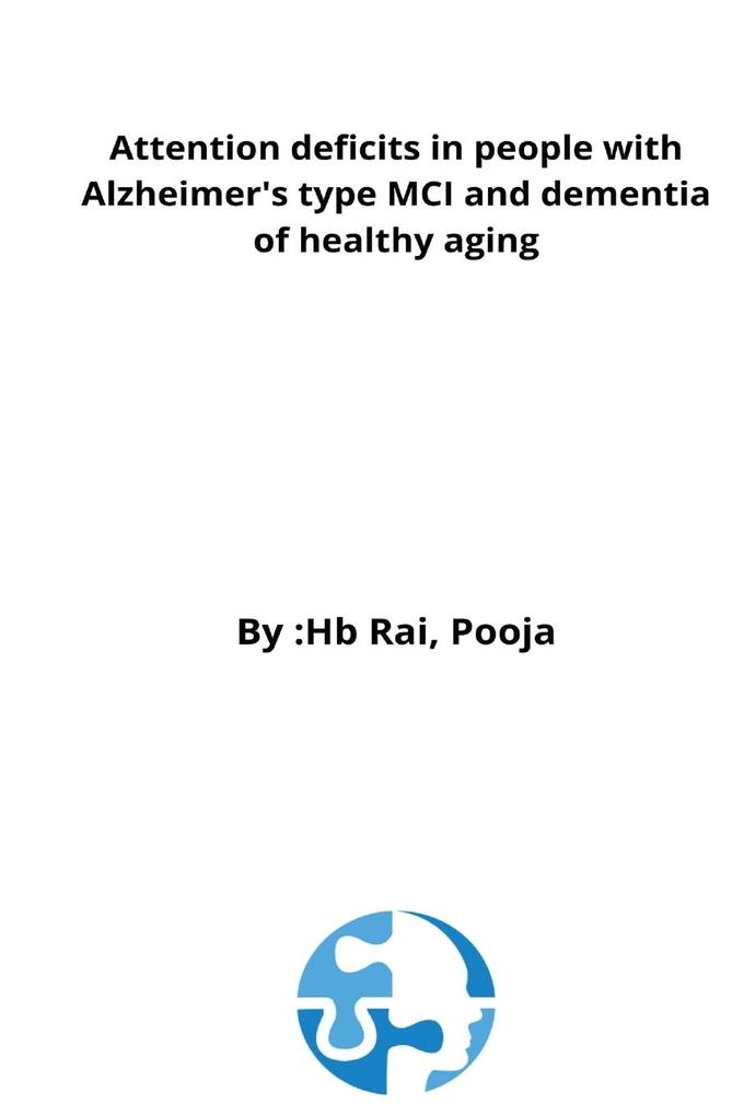 Attention deficits in people with Alzheimer‘s type MCI and dementia of healthy aging