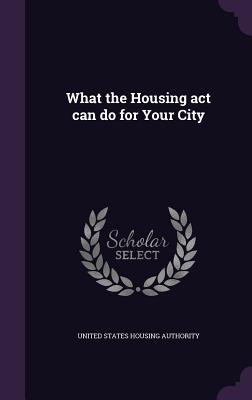 What the Housing act can do for Your City