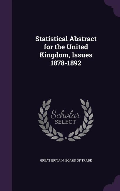 Statistical Abstract for the United Kingdom Issues 1878-1892