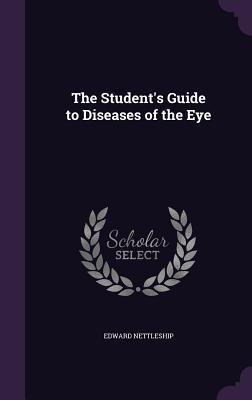 The Student‘s Guide to Diseases of the Eye
