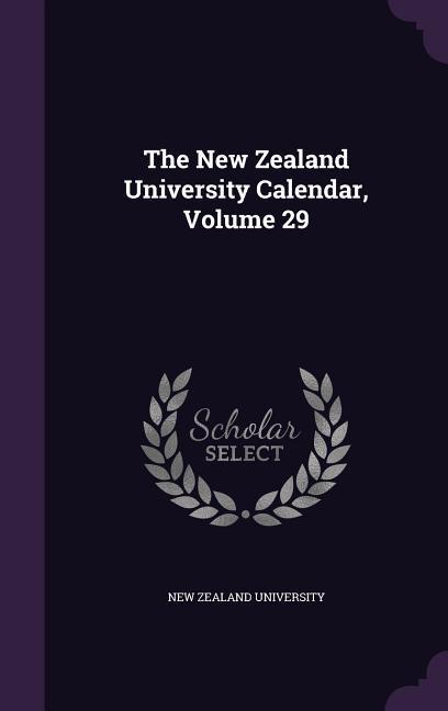 The New Zealand University Calendar Volume 29