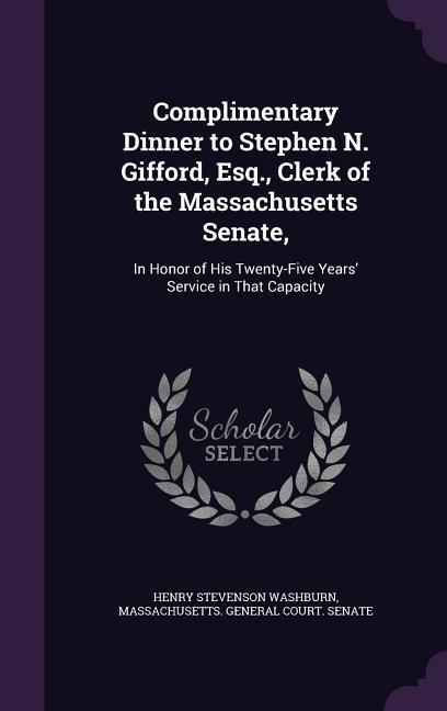 Complimentary Dinner to Stephen N. Gifford Esq. Clerk of the Massachusetts Senate