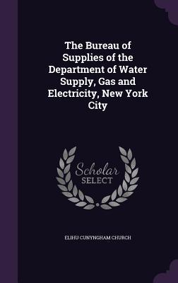 The Bureau of Supplies of the Department of Water Supply Gas and Electricity New York City