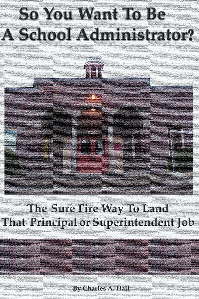 So You Want to Be a School Administrator?