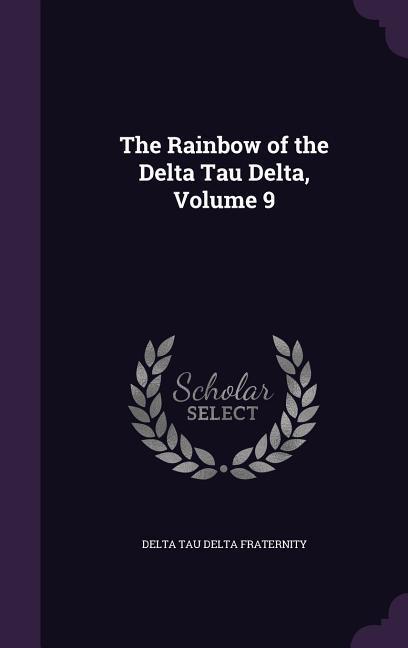 The Rainbow of the Delta Tau Delta Volume 9