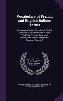 Vocabulary of French and English Balloon Terms: Conversion Tables French and British Measures; a Combination of Two Booklets Terminologie and Vocabul
