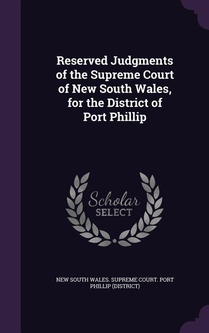Reserved Judgments of the Supreme Court of New South Wales for the District of Port Phillip