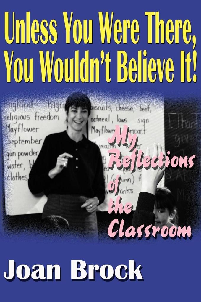 Unless You Were There You Wouldn't Believe It!