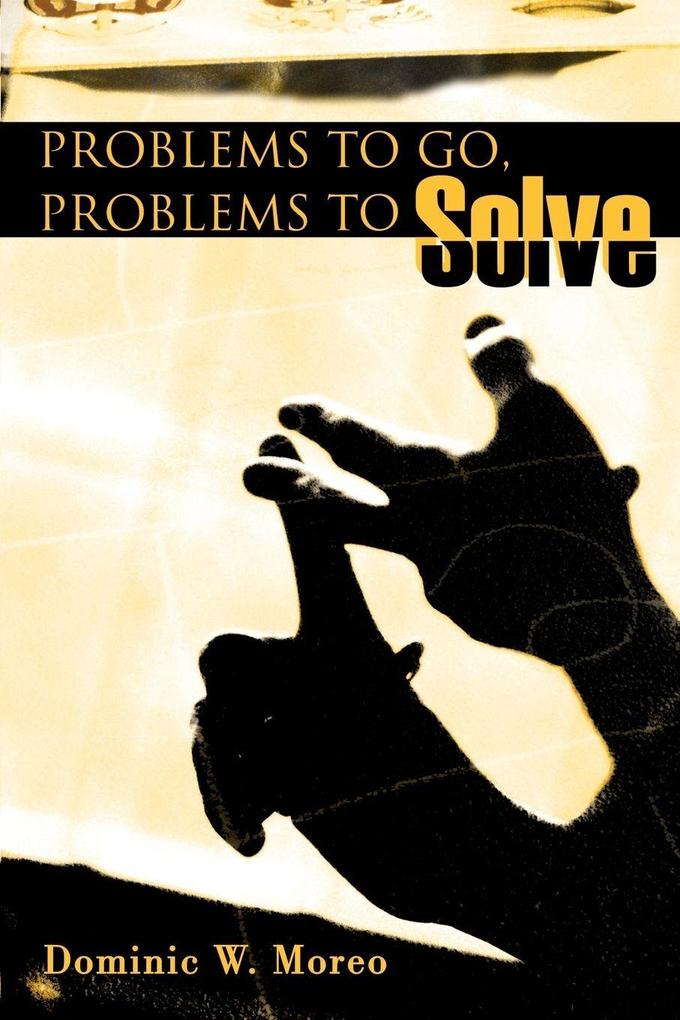 Problems to Go Problems to Solve