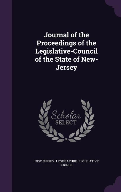 Journal of the Proceedings of the Legislative-Council of the State of New-Jersey
