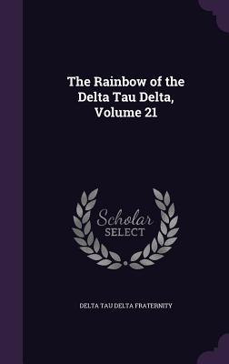 The Rainbow of the Delta Tau Delta Volume 21