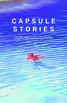 Capsule Stories Summer 2022 Edition