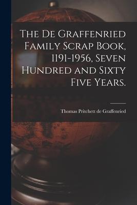 The De Graffenried Family Scrap Book 1191-1956 Seven Hundred and Sixty Five Years.