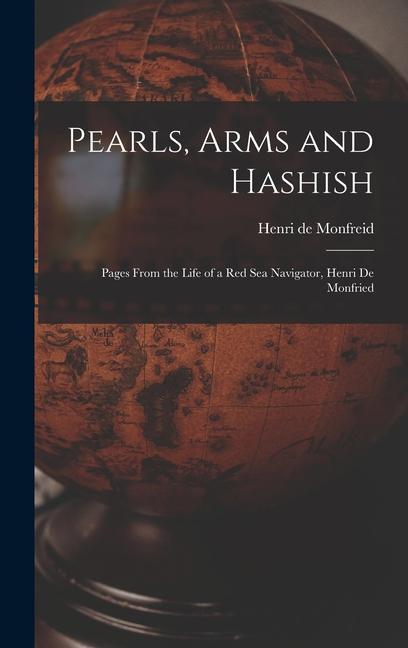 Pearls Arms and Hashish; Pages From the Life of a Red Sea Navigator Henri De Monfried