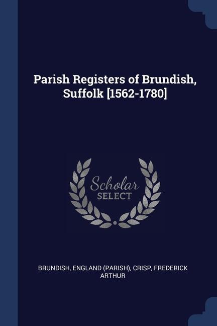 Parish Registers of Brundish Suffolk [1562-1780]