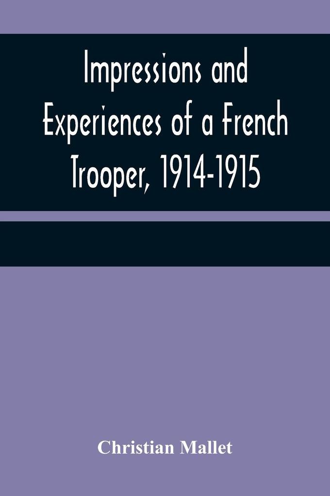 Impressions and Experiences of a French Trooper 1914-1915