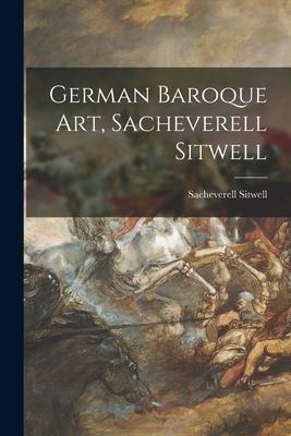 German Baroque Art Sacheverell Sitwell