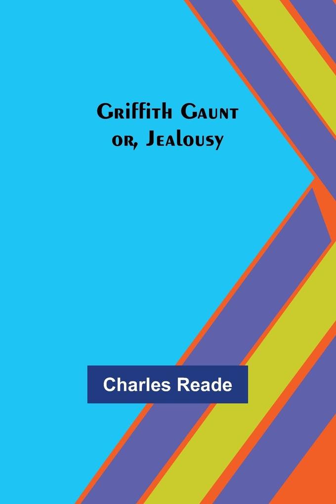Griffith Gaunt; or Jealousy
