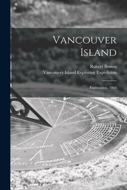 Vancouver Island [microform]: Exploration 1864