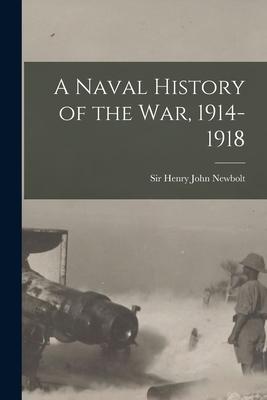 A Naval History of the War 1914-1918