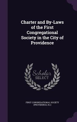 Charter and By-Laws of the First Congregational Society in the City of Providence
