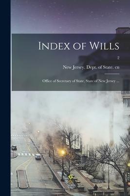 Index of Wills: Office of Secretary of State State of New Jersey ...; 2