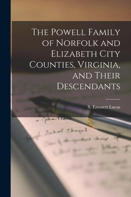 The Powell Family of Norfolk and Elizabeth City Counties Virginia and Their Descendants