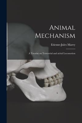 Animal Mechanism: a Treatise on Terrestrial and Aërial Locomotion