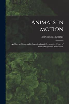 Animals in Motion: an Electro-photographic Investigation of Consecutive Phases of Animal Progressive Movements