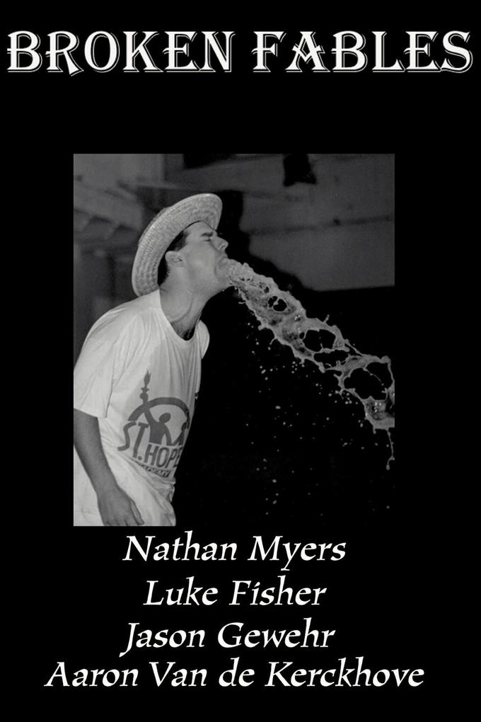 Broken Fables - Nathan Myers/ Jason Gewehr/ Aaron van de Kerckhove