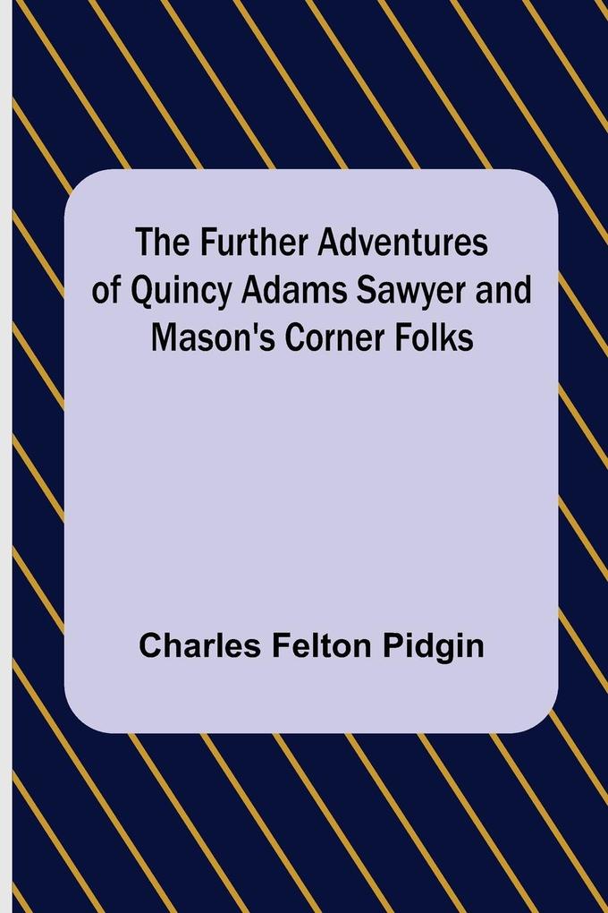 The Further Adventures of Quincy Adams Sawyer and Mason‘s Corner Folks