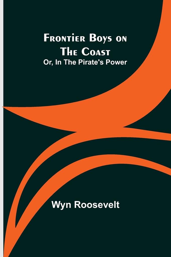 Frontier Boys on the Coast; Or In the Pirate's Power