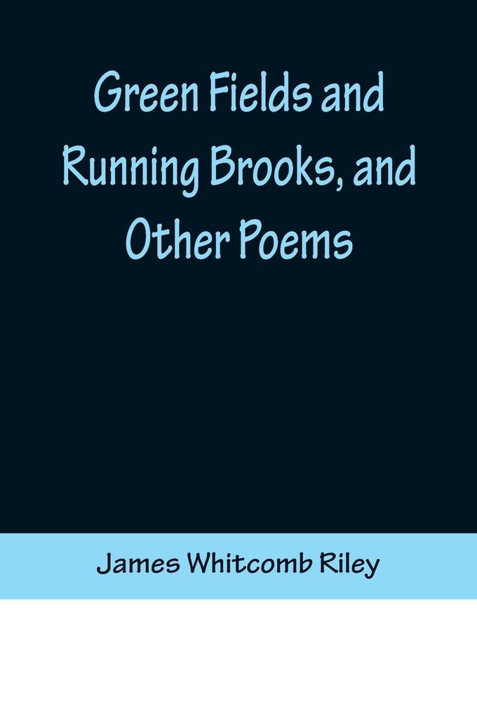 Green Fields and Running Brooks and Other Poems