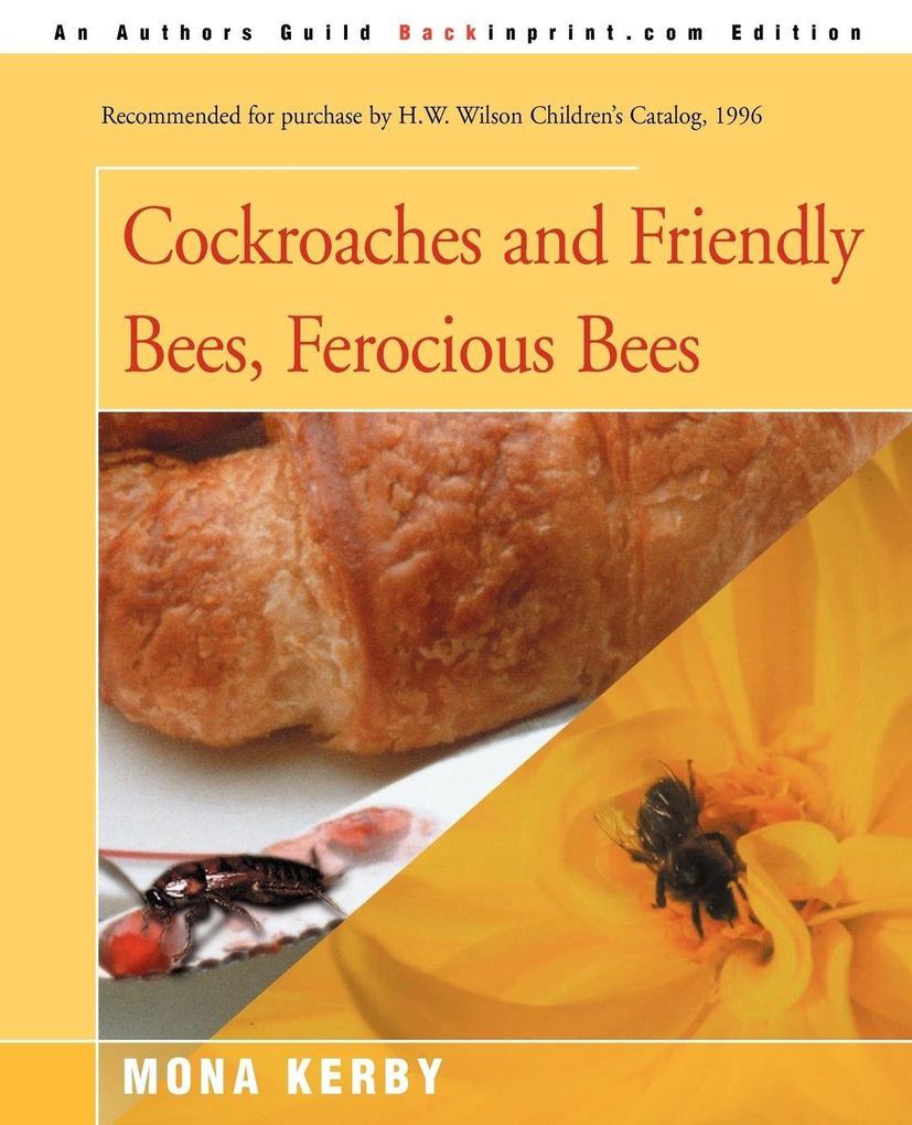 Cockroaches and Friendly Bees Ferocious Bees