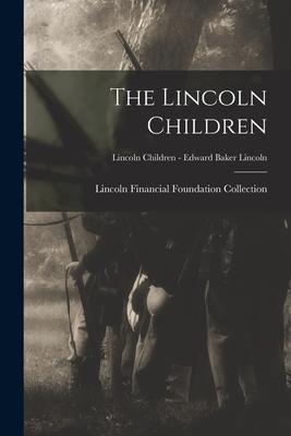 The Lincoln Children; Lincoln Children - Edward Baker Lincoln